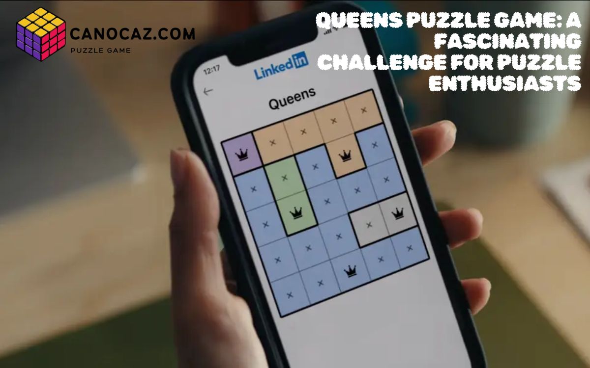 Queens Puzzle Game: A Fascinating Challenge for Puzzle Enthusiasts